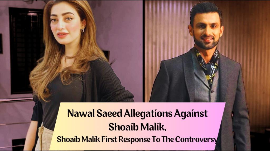 Nawal Saeed Allegations Against Shoaib Malik, Shoaib Malik First Response To The Controversy